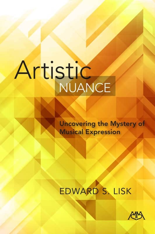 Artistic Nuance: Uncovering the Mystery of Musical Expression by Ed Lisk